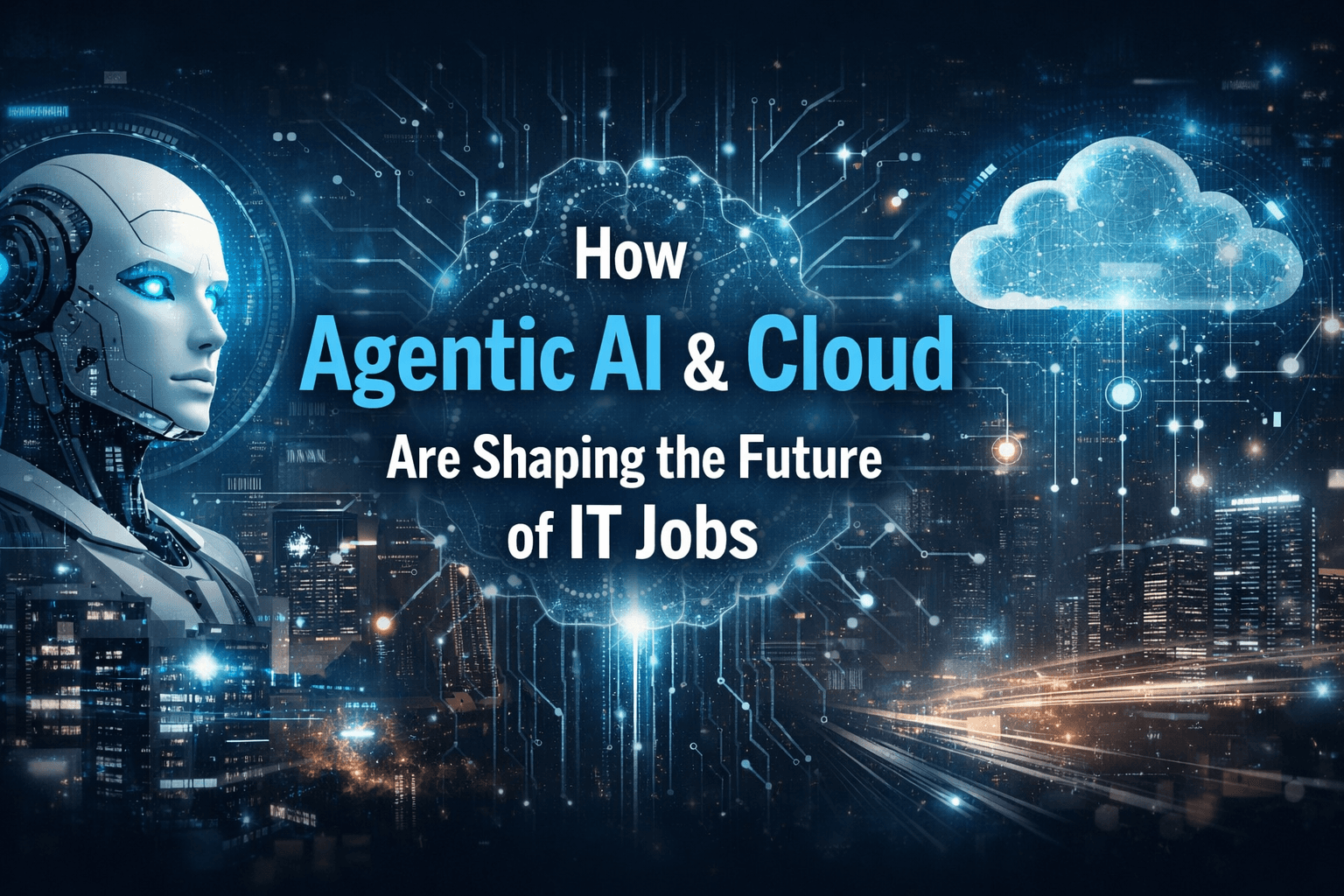 How Agentic AI and Cloud Are Shaping the Future of IT Jobs?